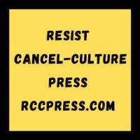 RESIST CANCEL CULTURE PRESS RCC PRESS