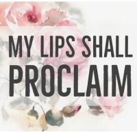 My Lips Shall Proclaim