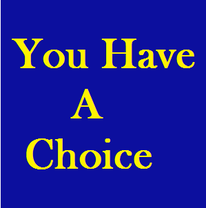 You Have A Choice