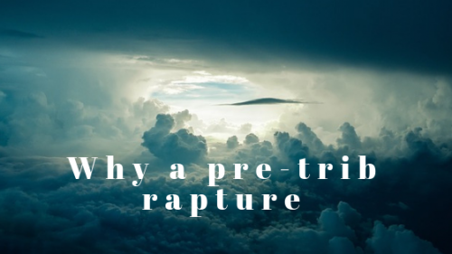 Why-a-pre-trib-rapture