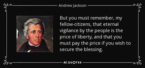 quote-but-you-must-remember-my-fellow-citizens-that-eternal-vigilance-by-the-people-is-the-andrew-jackson-55-14-06
