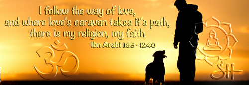 960x331_I follow the way of love, and where love's caravan takes it's path, there is my religion, my faithSH Peace Ohm