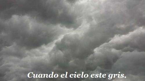 Cuando0 el cielo este gris