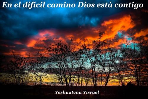 en el dificil camino Dios esta contigo