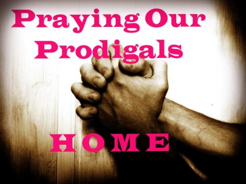 Pray for prodigals